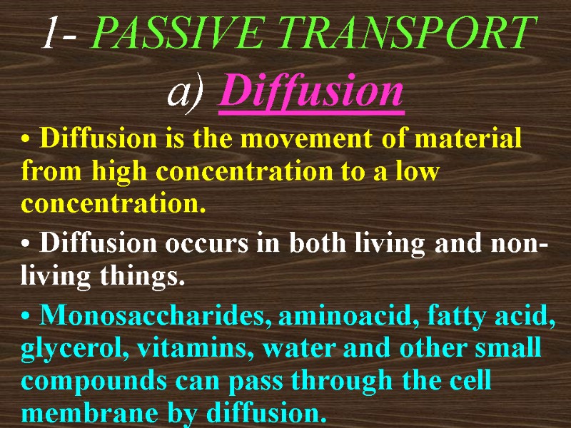 1- PASSIVE TRANSPORT  a) Diffusion  Diffusion is the movement of material from